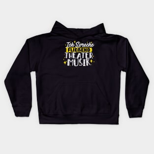 Ich Spreche FlieBend Theatermusik Kids Hoodie